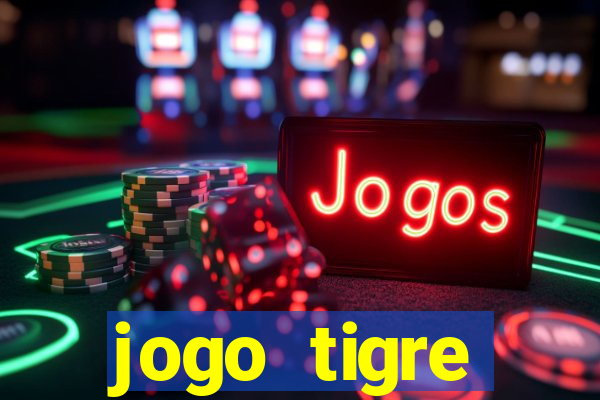 jogo tigre plataforma nova