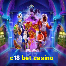 c18 bet casino