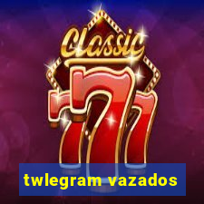 twlegram vazados