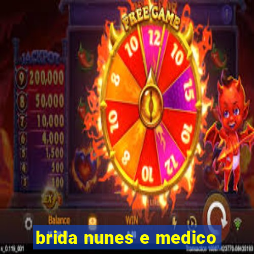 brida nunes e medico