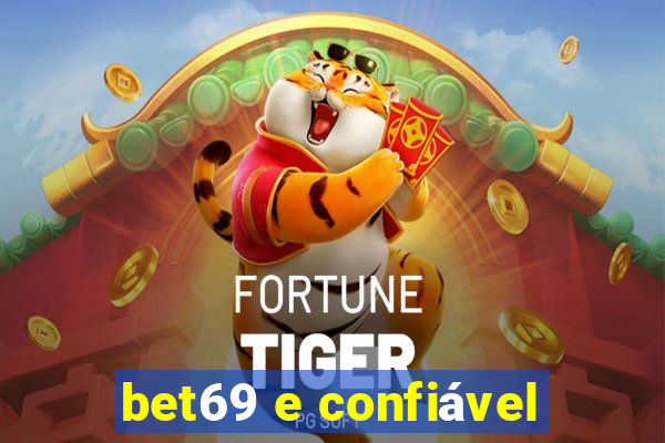 bet69 e confiável