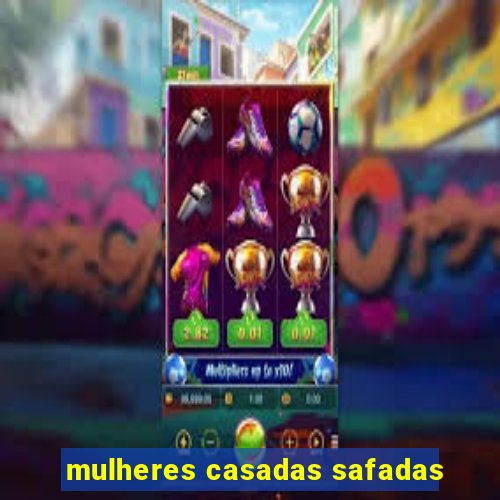 mulheres casadas safadas