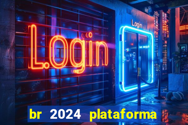 br 2024 plataforma de jogos