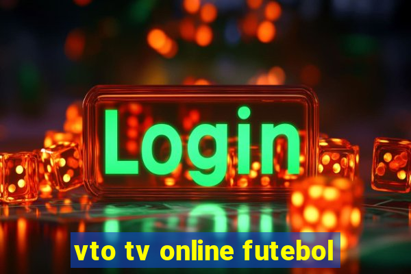 vto tv online futebol